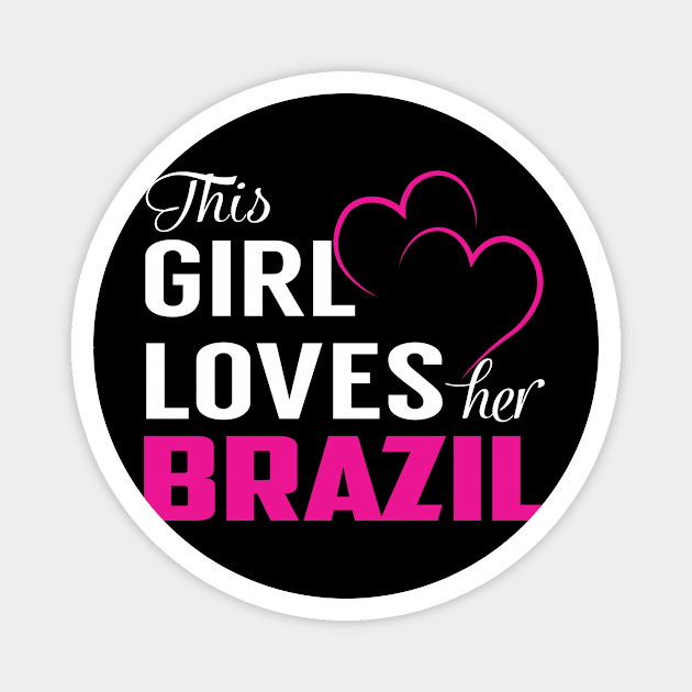 This Girl Loves Her BRAZIL Magnet by TamekiaLuczakmv